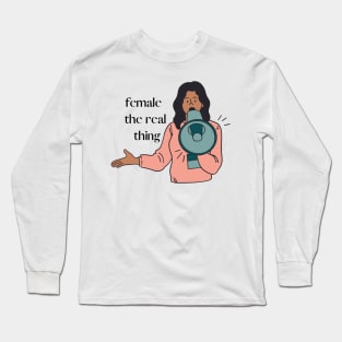 Female the real thing. Long Sleeve T-Shirt